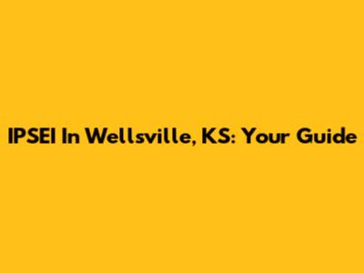IPSEI In Wellsville, KS: Your Guide