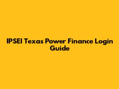 IPSEI Texas Power Finance Login Guide