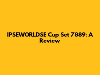 IPSEWORLDSE Cup Set 7889: A Review