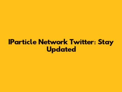 IParticle Network Twitter: Stay Updated