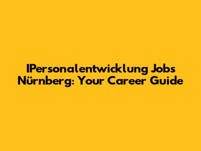 IPersonalentwicklung Jobs Nürnberg: Your Career Guide