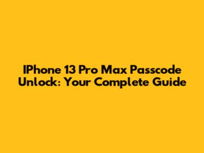 IPhone 13 Pro Max Passcode Unlock: Your Complete Guide