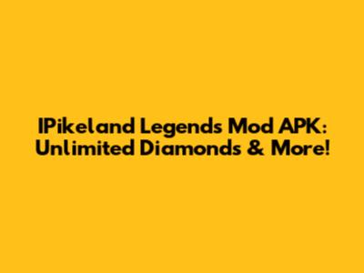 IPikeland Legends Mod APK: Unlimited Diamonds & More!