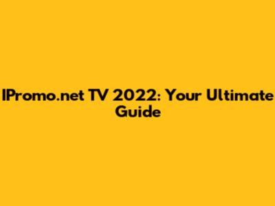 IPromo.net TV 2022: Your Ultimate Guide