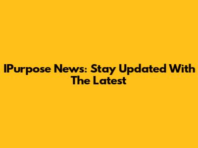 IPurpose News: Stay Updated With The Latest
