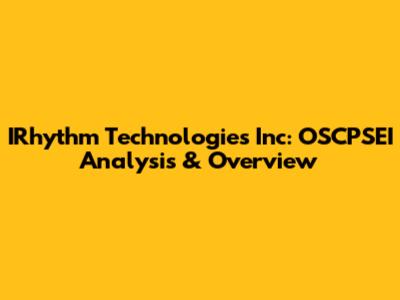IRhythm Technologies Inc: OSCPSEI Analysis & Overview