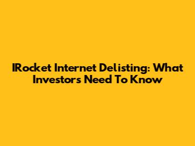 IRocket Internet Delisting: What Investors Need To Know