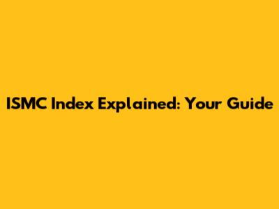 ISMC Index Explained: Your Guide