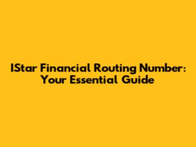 IStar Financial Routing Number: Your Essential Guide