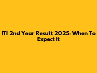 ITI 2nd Year Result 2025: When To Expect It