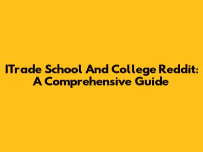 ITrade School And College Reddit: A Comprehensive Guide