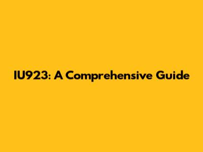 IU923: A Comprehensive Guide