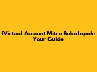 IVirtual Account Mitra Bukalapak: Your Guide