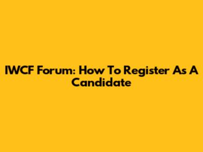 IWCF Forum: How To Register As A Candidate