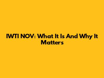 IWTI NOV: What It Is And Why It Matters