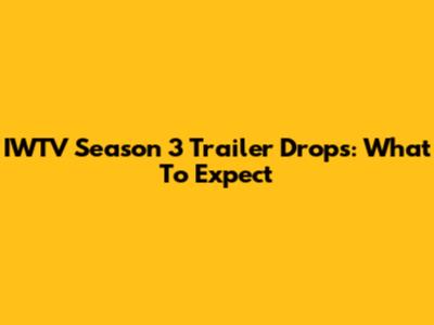 IWTV Season 3 Trailer Drops: What To Expect