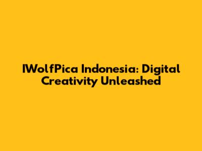 IWolfPica Indonesia: Digital Creativity Unleashed