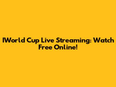IWorld Cup Live Streaming: Watch Free Online!