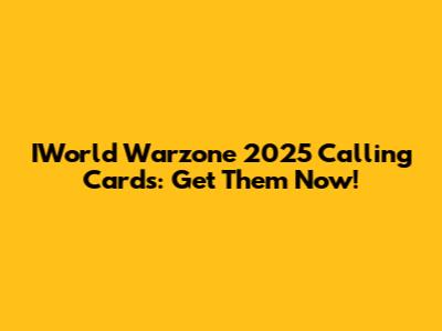 IWorld Warzone 2025 Calling Cards: Get Them Now!