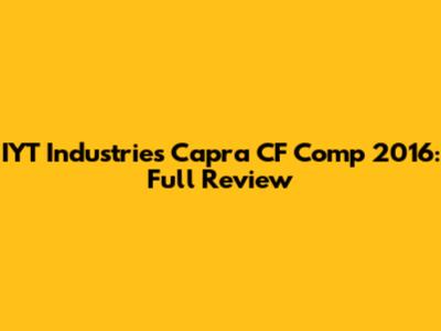IYT Industries Capra CF Comp 2016: Full Review