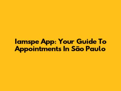 Iamspe App: Your Guide To Appointments In São Paulo
