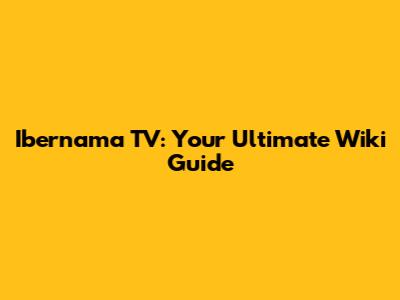 Ibernama TV: Your Ultimate Wiki Guide