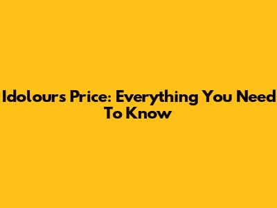 Idolours Price: Everything You Need To Know