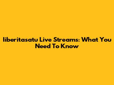 Iiberitasatu Live Streams: What You Need To Know