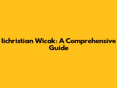 Iichristian Wicak: A Comprehensive Guide