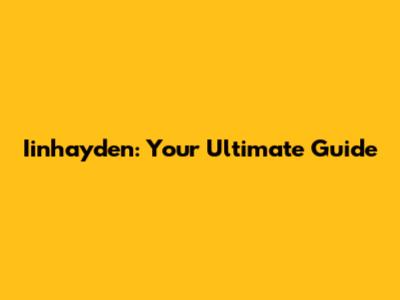 Iinhayden: Your Ultimate Guide