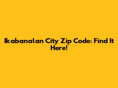 Ikabanalan City Zip Code: Find It Here!