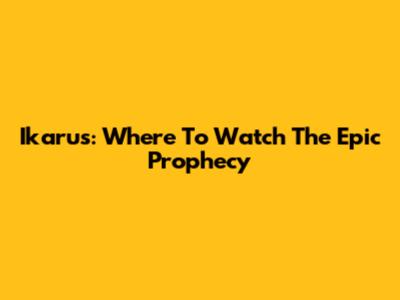 Ikarus: Where To Watch The Epic Prophecy