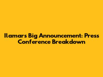 Ilamar's Big Announcement: Press Conference Breakdown