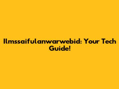 Ilmssaifulanwarwebid: Your Tech Guide!