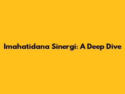 Imahatidana Sinergi: A Deep Dive