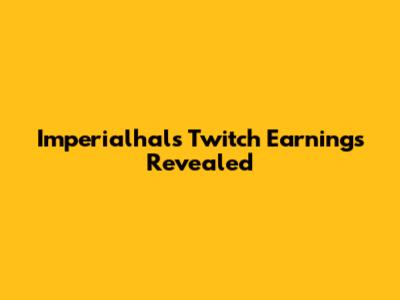 Imperialhal's Twitch Earnings Revealed