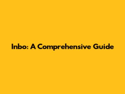 Inbo: A Comprehensive Guide