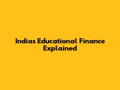 India's Educational Finance Explained