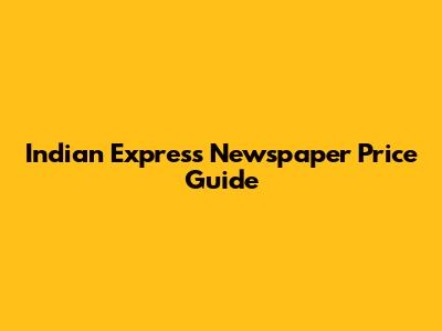 Indian Express Newspaper Price Guide