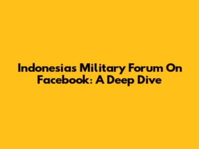 Indonesia's Military Forum On Facebook: A Deep Dive