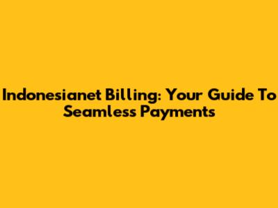 Indonesianet Billing: Your Guide To Seamless Payments