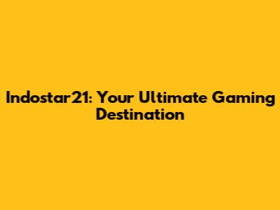 Indostar21: Your Ultimate Gaming Destination