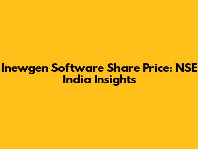 Inewgen Software Share Price: NSE India Insights