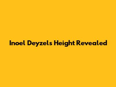 Inoel Deyzel's Height Revealed