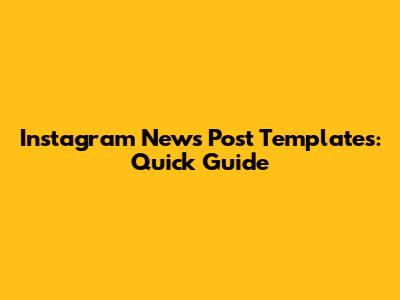 Instagram News Post Templates: Quick Guide