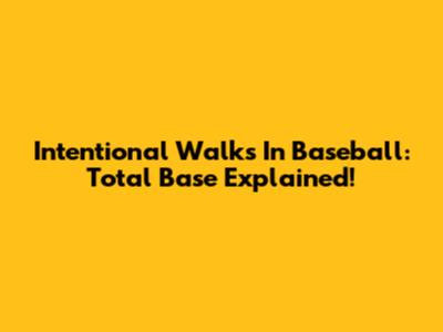Intentional Walks In Baseball: Total Base Explained!