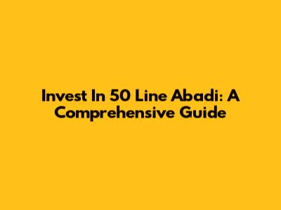 Invest In 50 Line Abadi: A Comprehensive Guide