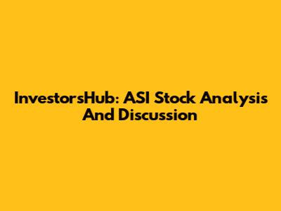 InvestorsHub: ASI Stock Analysis And Discussion