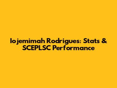 Iojemimah Rodrigues: Stats & SCEPLSC Performance