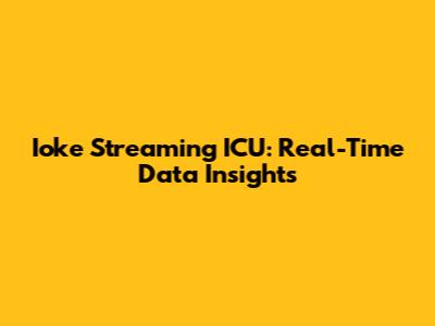 Ioke Streaming ICU: Real-Time Data Insights